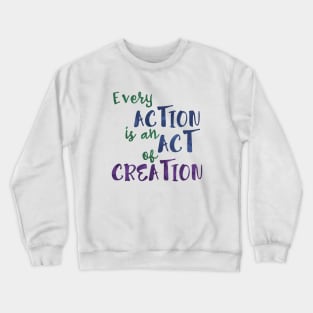 Act of Creation Crewneck Sweatshirt